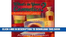 Collection Book What s in Your Cosmetics?: A Complete Consumer s Guide to Natural and Synthetic
