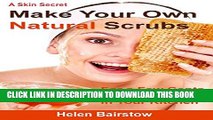 New Book Make Your Own Natural Scrubs: For a Few Cents From Ingredients In Your Kitchen