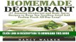 New Book Homemade Deodorant: 37 Amazing Organic Deodorant And Body Spray Recipes To Keep You
