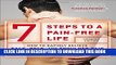[PDF] 7 Steps to a Pain-Free Life: How to Rapidly Relieve Back, Neck, and Shoulder Pain Full