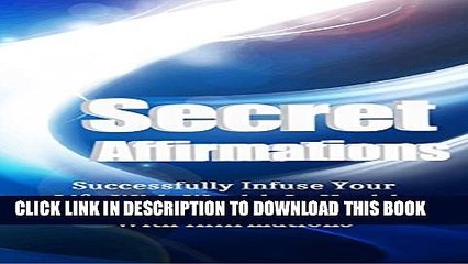 [New] Secret Affirmations: Successfully Infuse Your Life With Wealth In Health, Relationships and