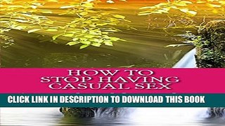 [PDF] How to Stop Having Casual Sex: Control Your Mind and Achieve Your Dreams and Goals Popular