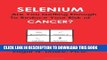 New Book Selenium: Are You Getting Enough to Reduce Your Risk of Cancer?