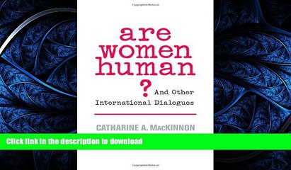 EBOOK ONLINE Are Women Human?: And Other International Dialogues FREE BOOK ONLINE