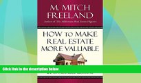 Big Deals  HOW TO MAKE REAL ESTATE MORE VALUABLE: 21 INVALUABLE LESSONS FOR REAL ESTATE INVESTORS