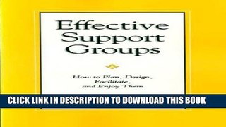 [PDF] Effective Support Groups: How to Plam, Design, Facilitate, and Enjoy Them Popular Online