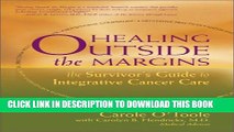New Book Healing Outside the Margins: The Survivor s Guide to Integrative Cancer Care