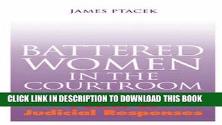 [PDF] Battered Women In The Courtroom: The Power of Judicial Responses (Northeastern Series on