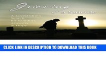 [PDF] Grieving a Suicide: A Loved One s Search for Comfort, Answers   Hope Popular Colection