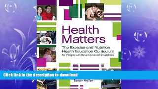 GET PDF  Health Matters: The Exercise and Nutrition Health Education Curriculum for People with