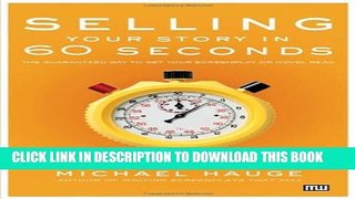 [PDF] Selling Your Story in 60 Seconds: The Guaranteed Way to Get Your Screenplay or Novel Read