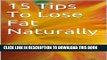 [PDF] 15 Tips To Lose Fat Naturally A Guide For Using Daily Activities To Get Healthier (and