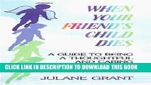 [PDF] When Your Friend s Child Dies: A Guide to Being a Thoughtful   Caring Friend Full Online