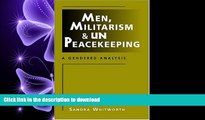 PDF ONLINE Men, Militarism, and UN Peacekeeping: A Gendered Analysis (Critical Security Studies)