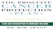 Collection Book The Prostate Cancer Protection Plan: The Foods, Supplements, and Drugs That Could