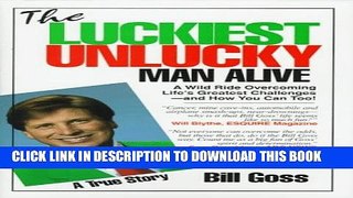 Collection Book The Luckiest Unlucky Man Alive: A Wild Ride Overcoming Life s Greatest