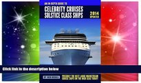 Must Have PDF  An In-depth Guide to Celebrity Cruises Solstice Class Ships - 2014 Edition: