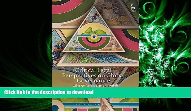 DOWNLOAD Critical Legal Perspectives on Global Governance: Liber Amicorum David M Trubek READ NOW