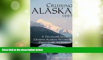 Big Deals  Cruising Alaska 1997: A Passenger s Guide to Cruising Alaskan Waters and Discovering