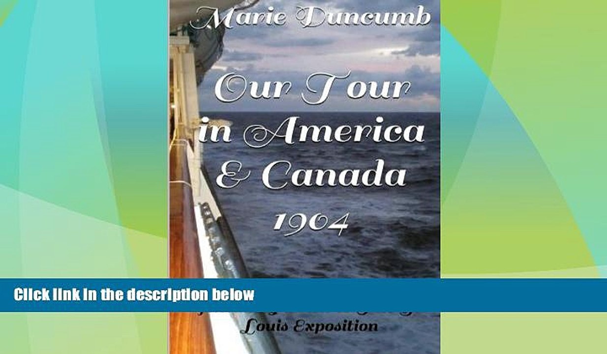Big Deals  Our Tour in America and Canada: Including A Visit to the St Louis Exposition 1904  Best
