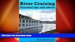 Big Deals  River Cruising. Essential Tips and Advice: River Cruise Tips, Tricks and Advice  Free