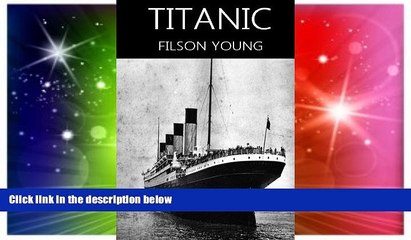 Must Have PDF  Titanic (The World Maritime Disasters) Annotated the Fact about Titanic  Free Full