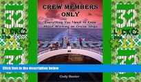 Big Deals  Crew Members Only: Everything You Need to Know About Working on Cruise Ships  Free Full