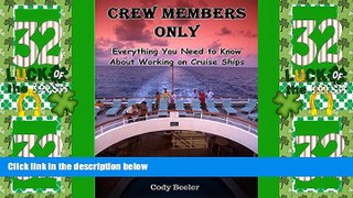 Big Deals  Crew Members Only: Everything You Need to Know About Working on Cruise Ships  Free Full