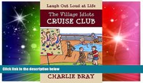 Big Deals  The Village Idiots Cruise Club: Funnier Than the Titanic (A Humorous Swipe at Life)