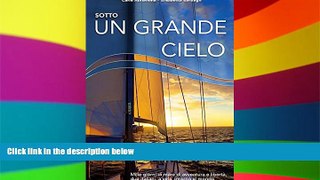 Big Deals  Sotto un grande cielo. Mille giorni di mare, di avventura e libertÃ . Due italiani, a