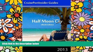 Big Deals  CruisePortInsider Guide to Half Moon Cay--2013  Best Seller Books Most Wanted