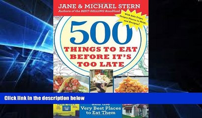 Big Deals  500 Things to Eat Before It s Too Late: and the Very Best Places to Eat Them  Free Full