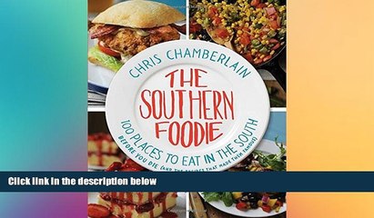 Big Deals  The Southern Foodie: 100 Places to Eat in the South Before You Die (and the Recipes