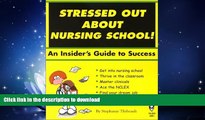 READ BOOK  Stressed Out About Nursing School! An Insider s Guide to Success. (Stressed Out