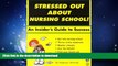 READ BOOK  Stressed Out About Nursing School! An Insider s Guide to Success. (Stressed Out