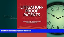 EBOOK ONLINE Litigation-Proof Patents: Avoiding the Most Common Patent Mistakes READ EBOOK