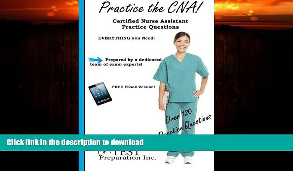 READ BOOK  Practice the CNA: Certified Nurse Assistant Practice Questions FULL ONLINE