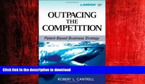 PDF ONLINE Outpacing the Competition: Patent-Based Business Strategy FREE BOOK ONLINE