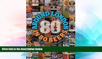 Big Deals  Around London in 80 Beers  Best Seller Books Most Wanted