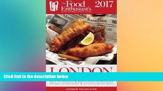 Must Have PDF  London - 2017 (The Food Enthusiast s Complete Restaurant Guide)  Best Seller Books