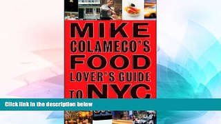 Big Deals  Mike Colameco s Food Lover s Guide to New York City  Free Full Read Best Seller