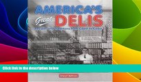 Must Have PDF  America s Great Delis: Recipes and Traditions from Coast to Coast  Best Seller