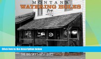 Big Deals  Montana Watering Holes: The Big Sky s Best Bars  Best Seller Books Best Seller
