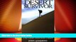 Big Deals  Desert Survivor: An Adventurer s Guide to Exploring the Great American Desert  Free