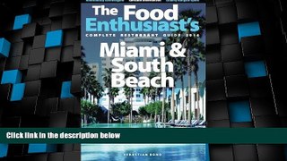 Big Deals  Miami   South Beach - 2016 (The Food Enthusiast s Complete Restaurant Guide)  Best