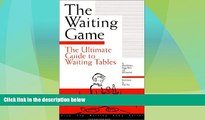 Big Deals  The Waiting Game : The Ultimate Guide to Waiting Tables  Best Seller Books Most Wanted