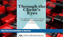 FAVORIT BOOK Through the Client s Eyes: New Approaches to Get Clients to Hire You Again and Again,