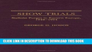 [PDF] Show Trials: Stalinist Purges in Eastern Europe, 1948-1954 [Full Ebook]