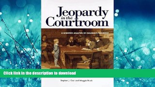 READ THE NEW BOOK Jeopardy in the Courtroom: A Scientific Analysis of Children s Testimony FREE