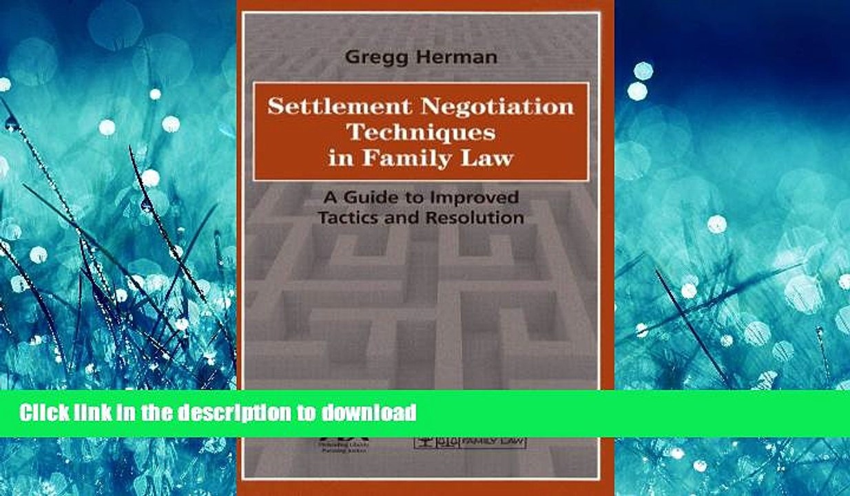 READ THE NEW BOOK Settlement Negotiation Techniques in Family Law: A Guide to Improved Tactics and